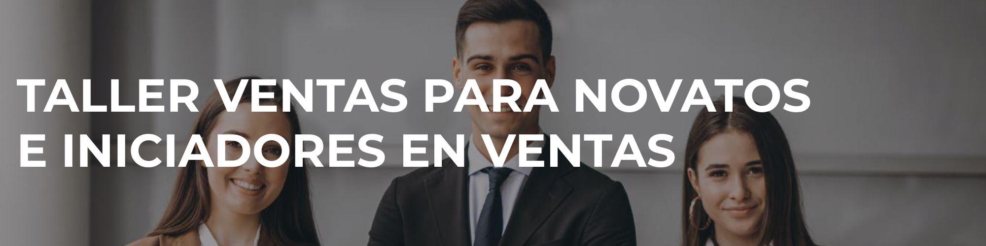 Taller ventas para novatos e iniciadores en ventas