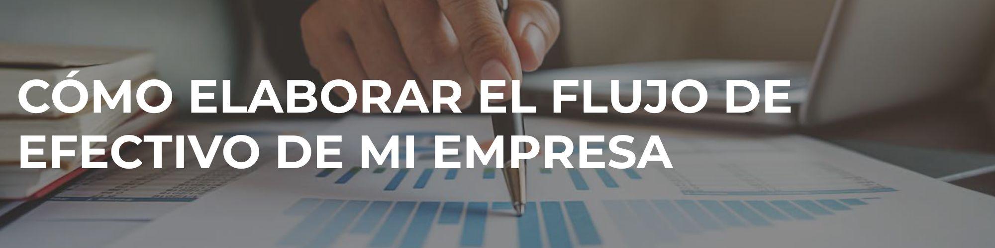 Como elaborar el Flujo de Efectivo en mi Empresa