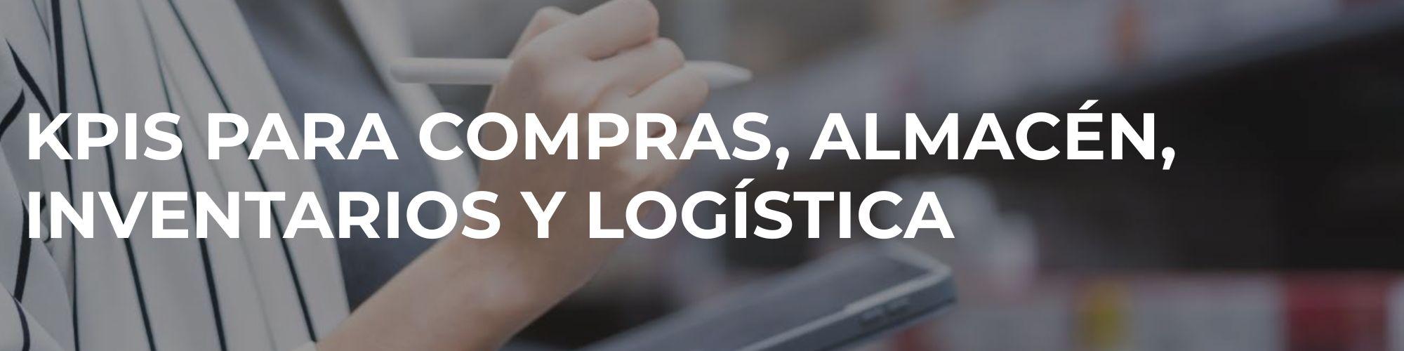 KPIs para compras, almacén, inventarios, distribución y logística