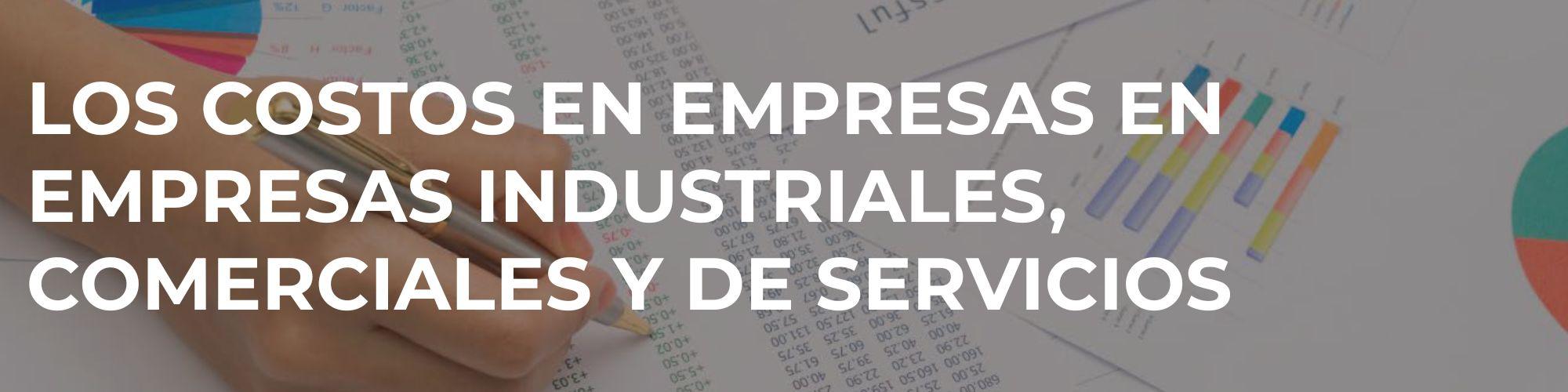 Los Costos en Empresas en empresas Industriales, Comerciales y de Servicios