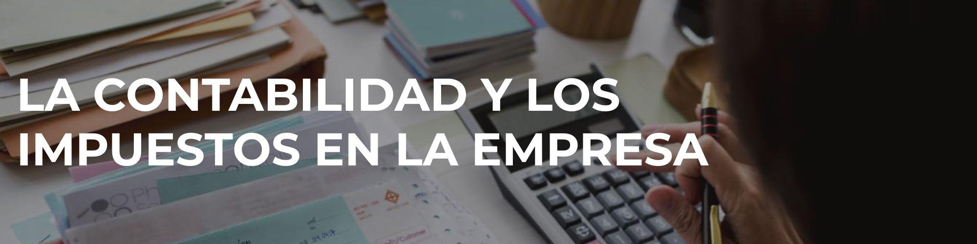 La contabilidad y los impuestos en la empresa