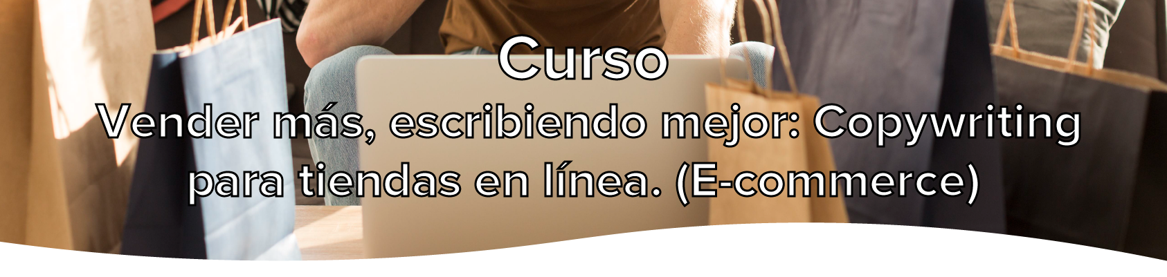 Vender más, escribiendo mejor: Copywriting para tiendas en línea. (E-commerce)