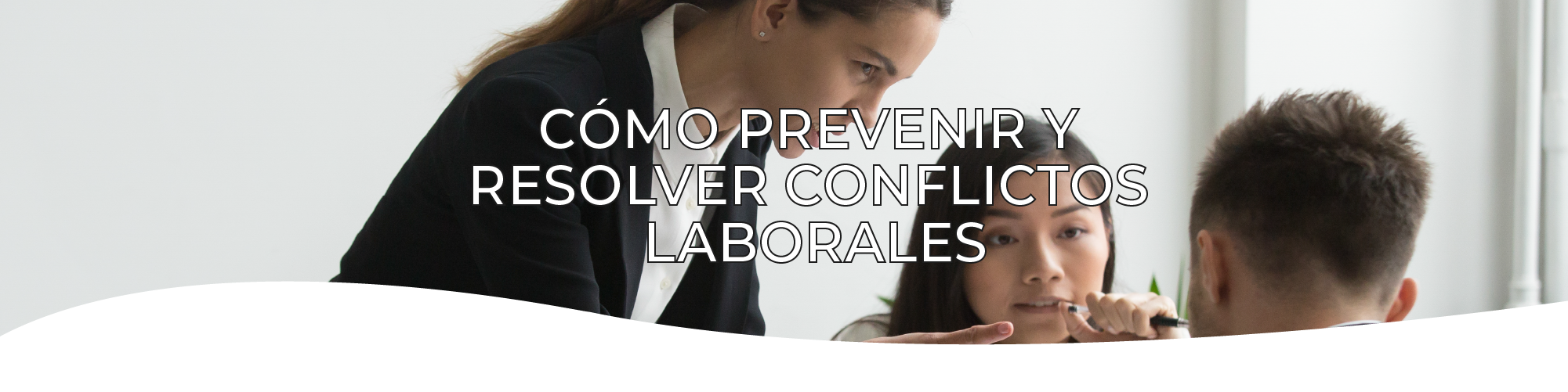 Cómo prevenir y resolver conflictos laborales